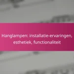 Hanglampen: installatie-ervaringen, esthetiek, functionaliteit