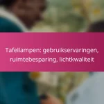 Tafellampen: gebruikservaringen, ruimtebesparing, lichtkwaliteit