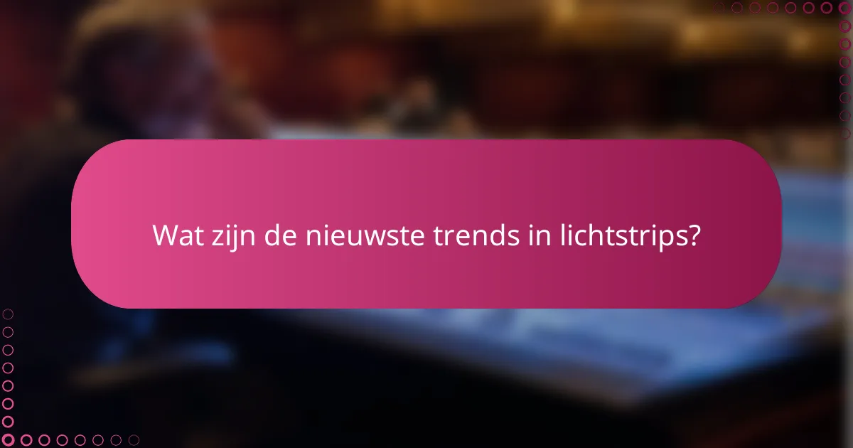 Wat zijn de nieuwste trends in lichtstrips?