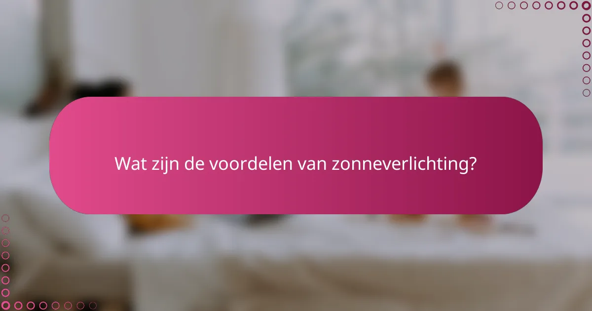 Wat zijn de voordelen van zonneverlichting?